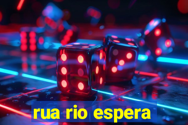rua rio espera